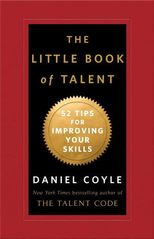 Framsidan av The Little Book of Talent av författaren Daniel Coyle